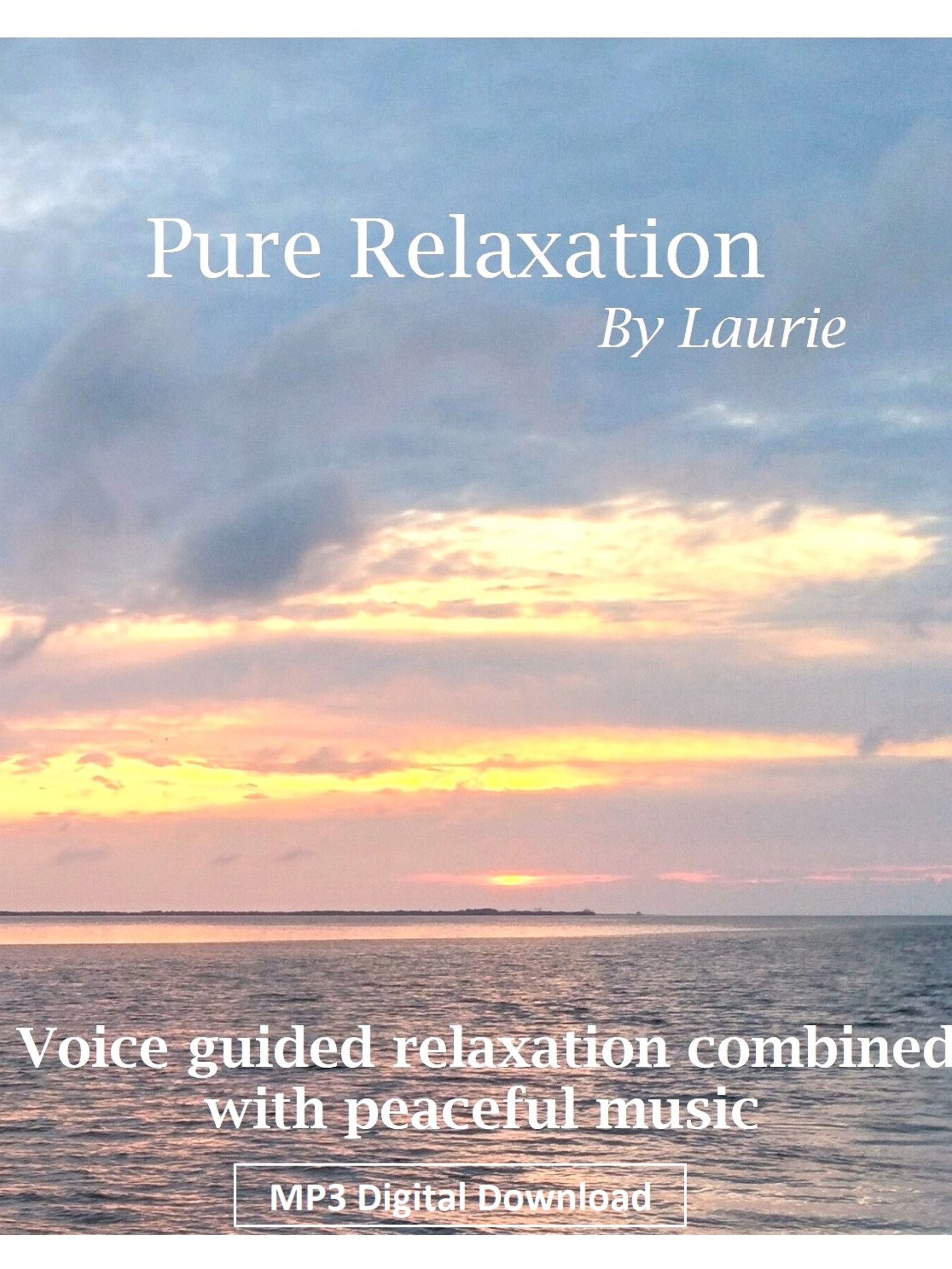 Pure Relaxation By Laurie - Voice guided peaceful music for stress relief, relaxation, insomnia, calming- instant download